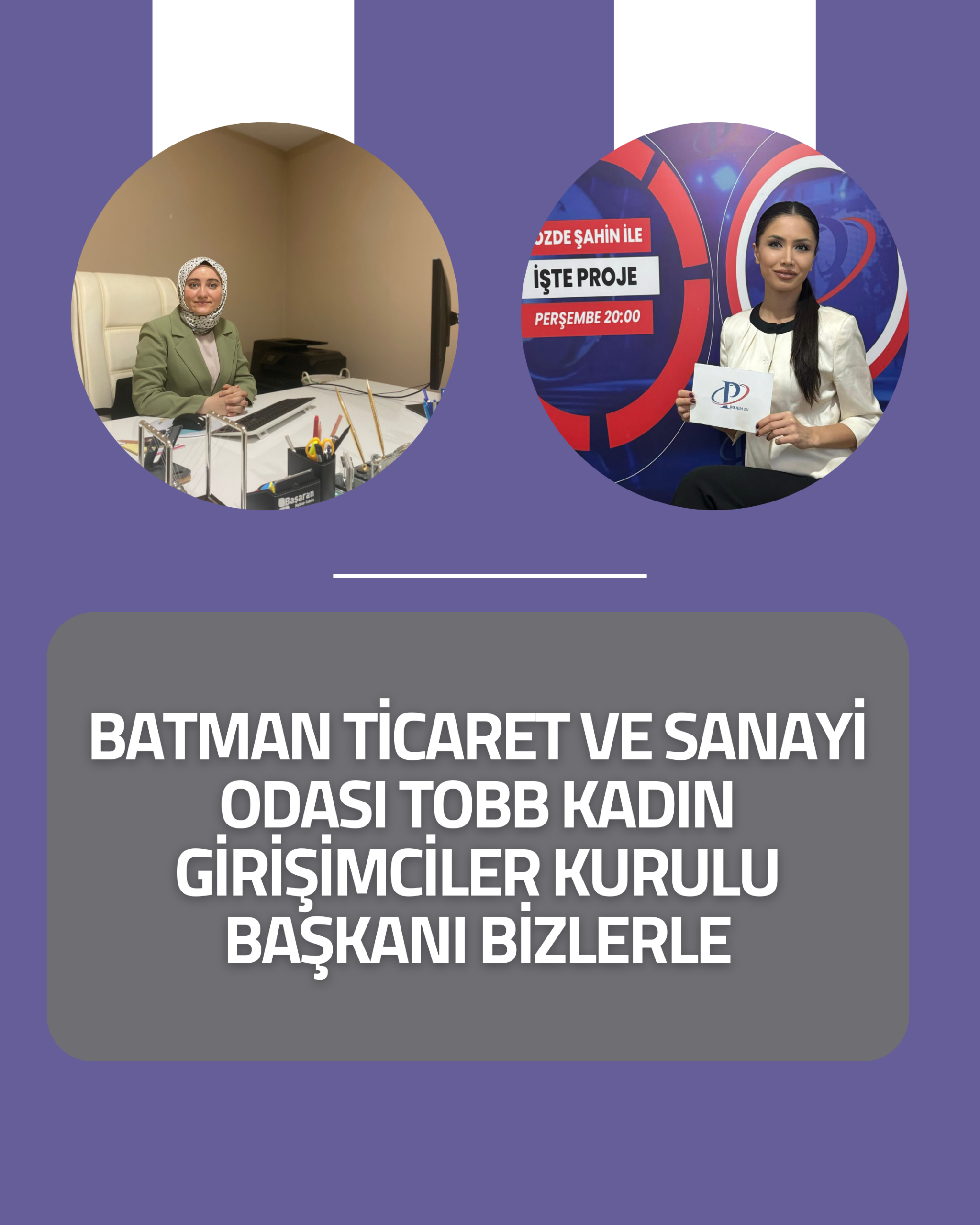 Batman Ticaret ve Sanayi Odası TOBB Kadın Girişimciler Kurulu Başkanı bizlerle